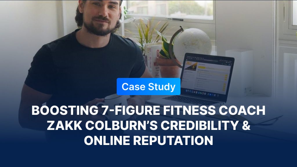 Case study featuring Zakk Colburn, a 7-figure fitness coach, with text reading "Boosting 7-Figure Fitness Coach Zakk Colburn’s Credibility & Online Reputation." The image shows Zakk sitting at a desk with a laptop and a coffee cup, emphasizing professionalism and success.