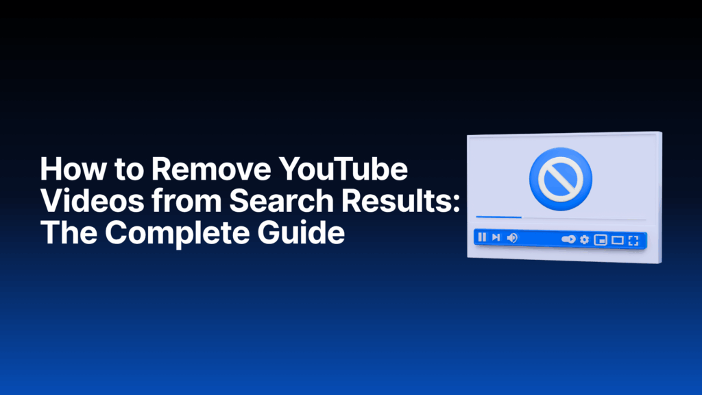 A paused video player icon displaying a prohibition sign next to bold white text on a blue gradient background that reads, "How to Remove YouTube Videos from Search Results: The Complete Guide."