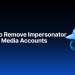 Steps to report and remove impersonator accounts on social media.