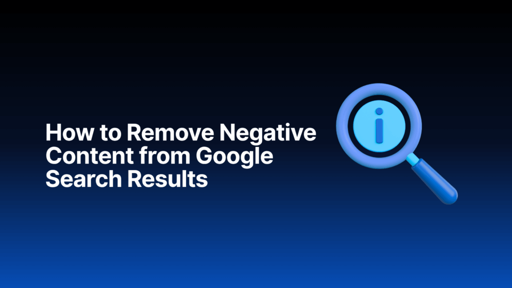 Steps to remove negative content from Google search results
