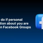 What to do if personal information about you are posted in Facebook Groups